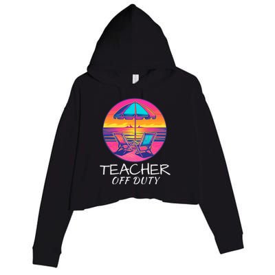 Teacher Off Duty, Last Day Of School, Funny Teacher Summer, Beach Deck Sunset Crop Fleece Hoodie