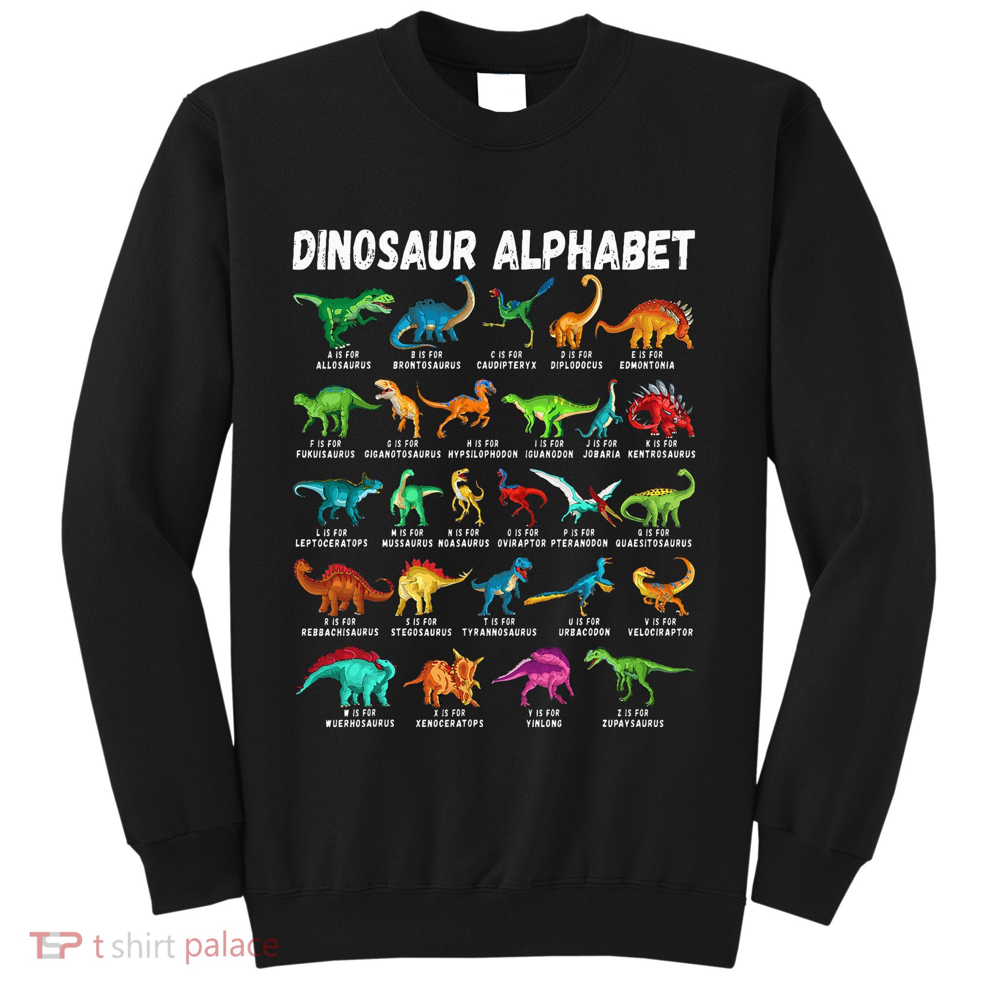 Types Of Dinosaurs Alphabet AZ ABC Dino Identification Sweatshirt