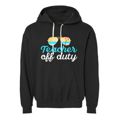 Teacher Off Duty Last Day Of School Tropical Vacation Gift Garment-Dyed Fleece Hoodie