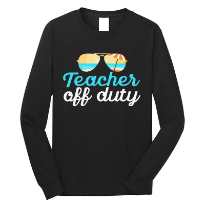 Teacher Off Duty Last Day Of School Tropical Vacation Gift Long Sleeve Shirt