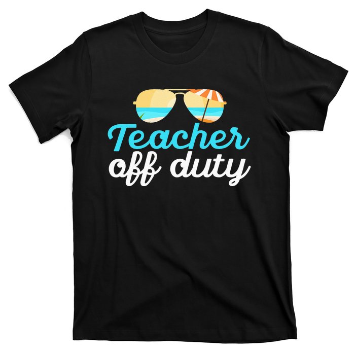 Teacher Off Duty Last Day Of School Tropical Vacation Gift T-Shirt