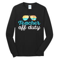 Teacher Off Duty Last Day Of School Tropical Vacation Gift Tall Long Sleeve T-Shirt