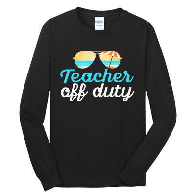 Teacher Off Duty Last Day Of School Tropical Vacation Gift Tall Long Sleeve T-Shirt