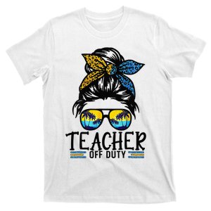 Teacher Off Duty Messy Bun Last Day Of School Teacher Summer T-Shirt