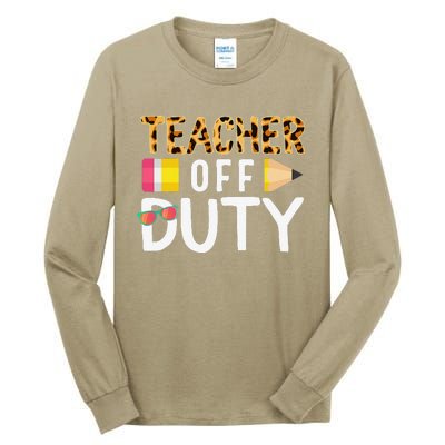 Teacher Off Duty Happy Last Day Of School Teacher Summer Cute Tall Long Sleeve T-Shirt