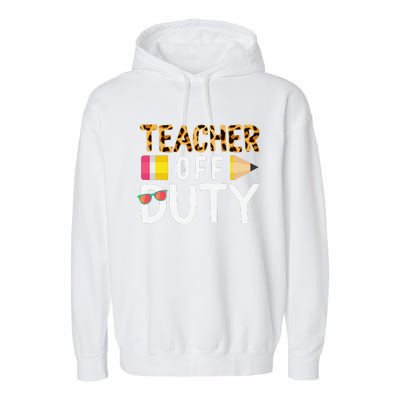 Teacher Off Duty Happy Last Day Of School Teacher Summer Cute Garment-Dyed Fleece Hoodie