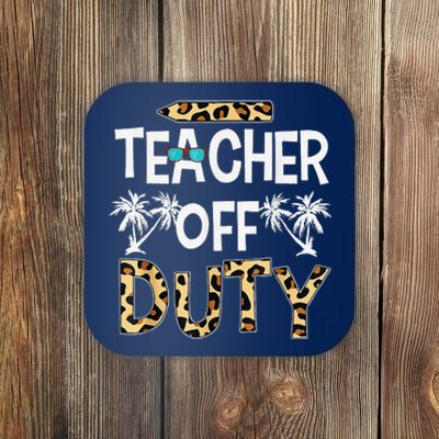 Teacher Off Duty Happy Last Day Of School Teacher Summer Gift Coaster