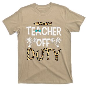 Teacher Off Duty Happy Last Day Of School Teacher Summer Gift T-Shirt