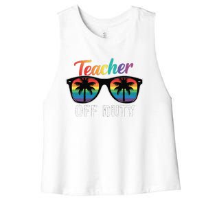 Teacher Off Duty Last Day Of School Teacher Summer Women's Racerback Cropped Tank