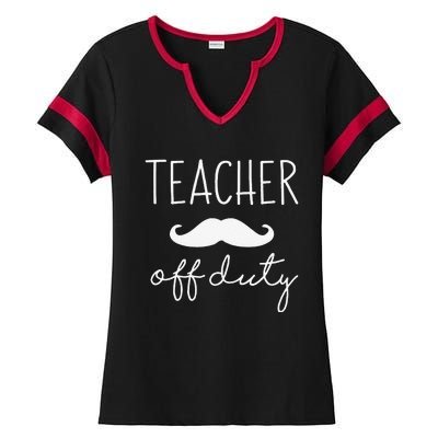 Teacher Off Duty Last Day Of School Mustache Ladies Halftime Notch Neck Tee