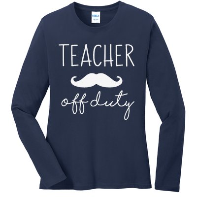 Teacher Off Duty Last Day Of School Mustache Ladies Long Sleeve Shirt