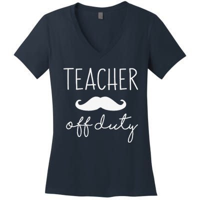 Teacher Off Duty Last Day Of School Mustache Women's V-Neck T-Shirt