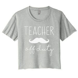 Teacher Off Duty Last Day Of School Mustache Women's Crop Top Tee