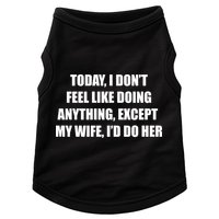 Today I Don't Feel Like Doing Anything Except My Wife I'd Do Her Doggie Tank