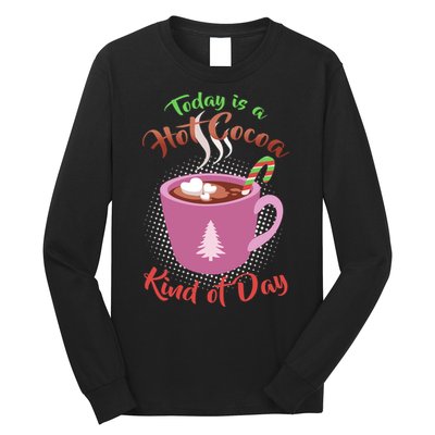 Today Is A Hot Cocoa Kind Of Day Long Sleeve Shirt