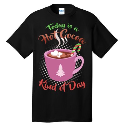 Today Is A Hot Cocoa Kind Of Day Tall T-Shirt