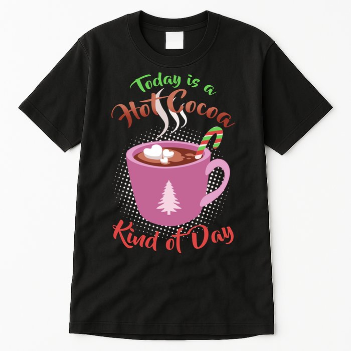 Today Is A Hot Cocoa Kind Of Day Tall T-Shirt