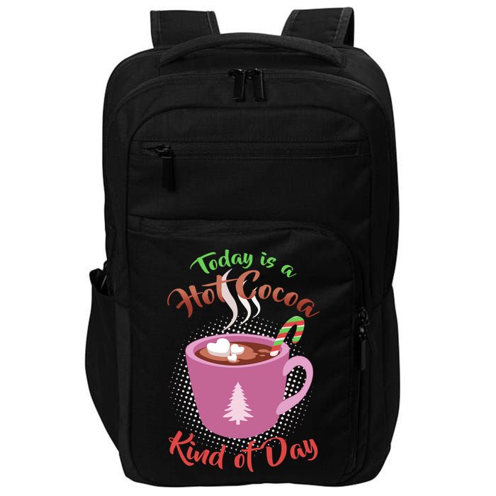 Today Is A Hot Cocoa Kind Of Day Impact Tech Backpack