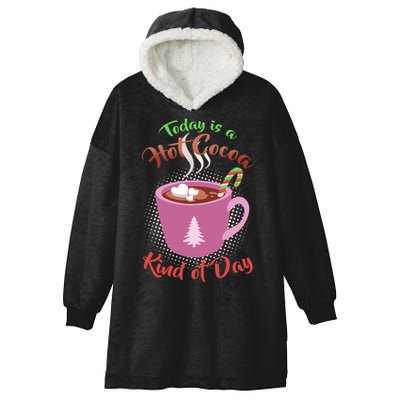 Today Is A Hot Cocoa Kind Of Day Hooded Wearable Blanket