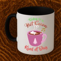 Today Is A Hot Cocoa Kind Of Day Mug