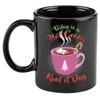 Today Is A Hot Cocoa Kind Of Day 11oz C Handle Ceramic Mug
