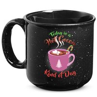 Today Is A Hot Cocoa Kind Of Day 15oz Campfire Ceramic Mug