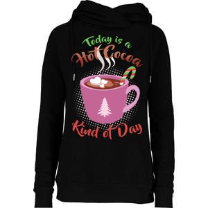 Today Is A Hot Cocoa Kind Of Day Womens Funnel Neck Pullover Hood