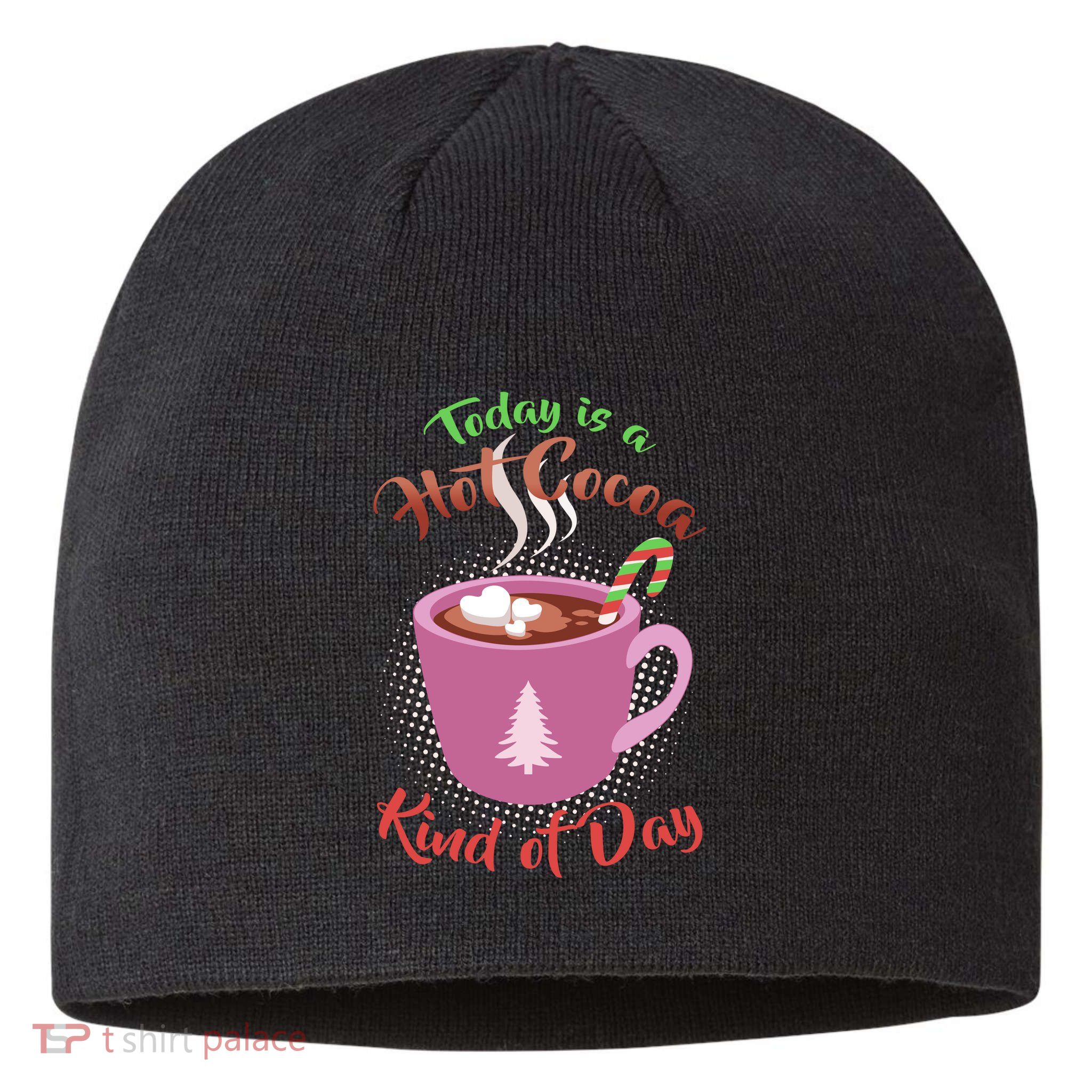 Today Is A Hot Cocoa Kind Of Day Sustainable Beanie
