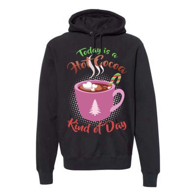 Today Is A Hot Cocoa Kind Of Day Premium Hoodie