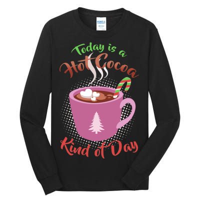 Today Is A Hot Cocoa Kind Of Day Tall Long Sleeve T-Shirt