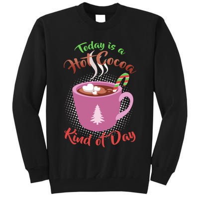 Today Is A Hot Cocoa Kind Of Day Tall Sweatshirt