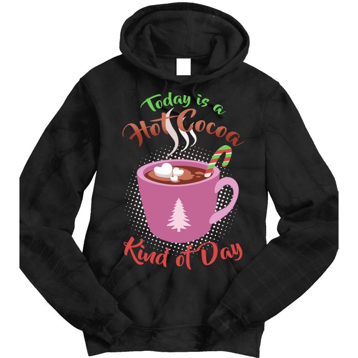 Today Is A Hot Cocoa Kind Of Day Tie Dye Hoodie