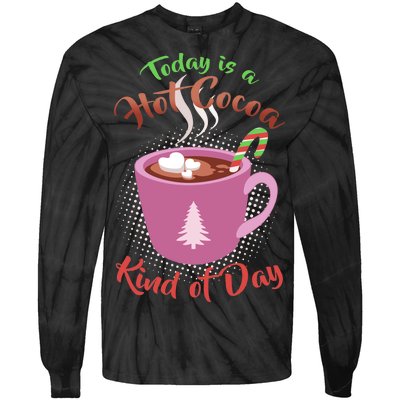 Today Is A Hot Cocoa Kind Of Day Tie-Dye Long Sleeve Shirt