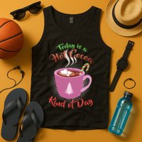 Today Is A Hot Cocoa Kind Of Day Tank Top
