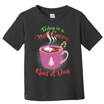 Today Is A Hot Cocoa Kind Of Day Toddler T-Shirt