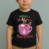 Today Is A Hot Cocoa Kind Of Day Toddler T-Shirt