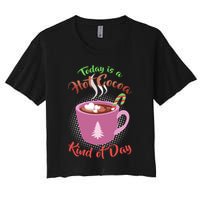 Today Is A Hot Cocoa Kind Of Day Crop Top