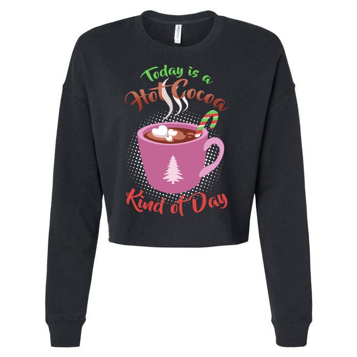 Today Is A Hot Cocoa Kind Of Day Cropped Pullover Crew