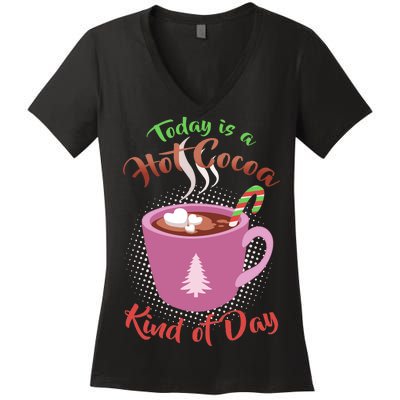 Today Is A Hot Cocoa Kind Of Day Women's V-Neck T-Shirt