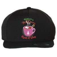 Today Is A Hot Cocoa Kind Of Day Wool Snapback Cap
