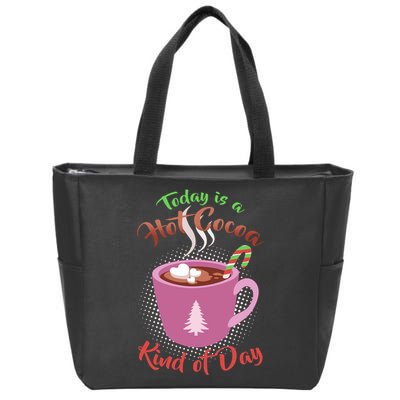 Today Is A Hot Cocoa Kind Of Day Zip Tote Bag