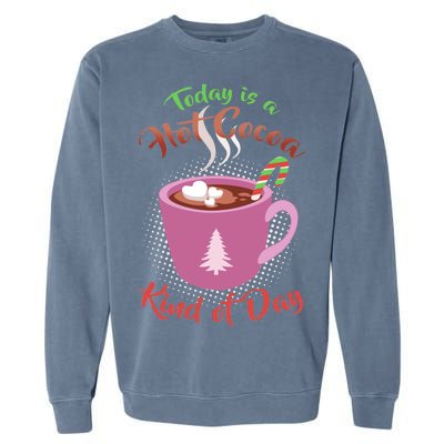 Today Is A Hot Cocoa Kind Of Day Garment-Dyed Sweatshirt