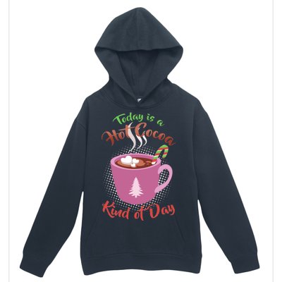 Today Is A Hot Cocoa Kind Of Day Urban Pullover Hoodie