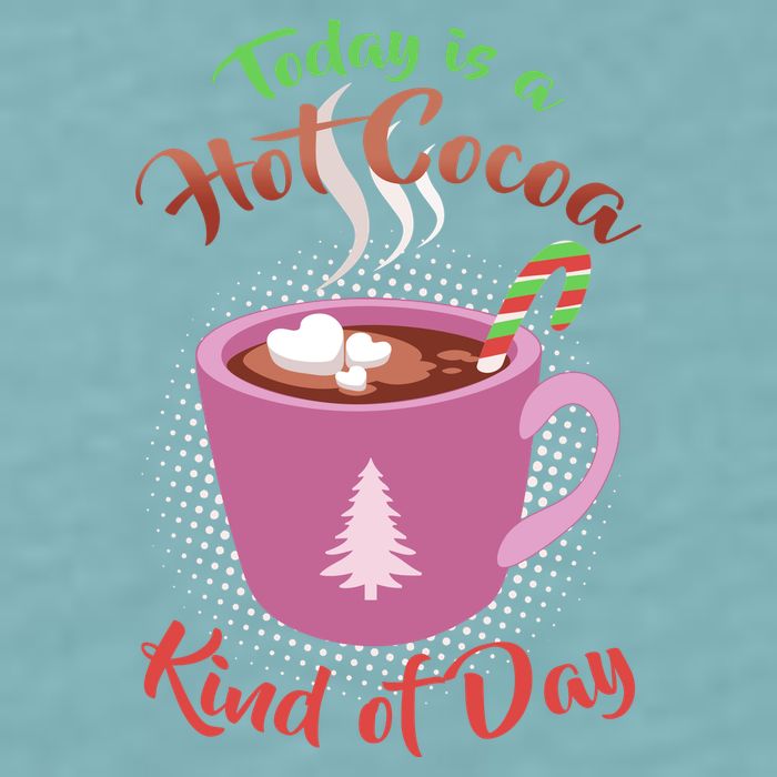 Today Is A Hot Cocoa Kind Of Day Sueded Cloud Jersey T-Shirt
