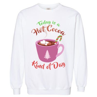 Today Is A Hot Cocoa Kind Of Day Garment-Dyed Sweatshirt