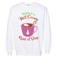 Today Is A Hot Cocoa Kind Of Day Garment-Dyed Sweatshirt