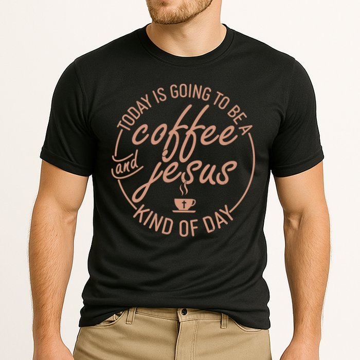 Today Is Going To Be A Coffee And Jesus Kind Of Day Performance Shirt