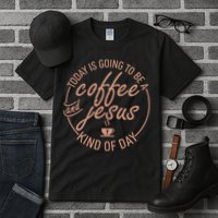 Today Is Going To Be A Coffee And Jesus Kind Of Day Tall T-Shirt