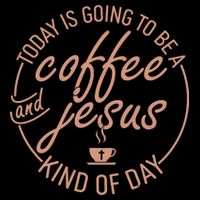 Today Is Going To Be A Coffee And Jesus Kind Of Day Backpack