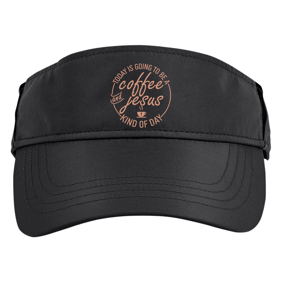 Today Is Going To Be A Coffee And Jesus Kind Of Day Adult Drive Performance Visor